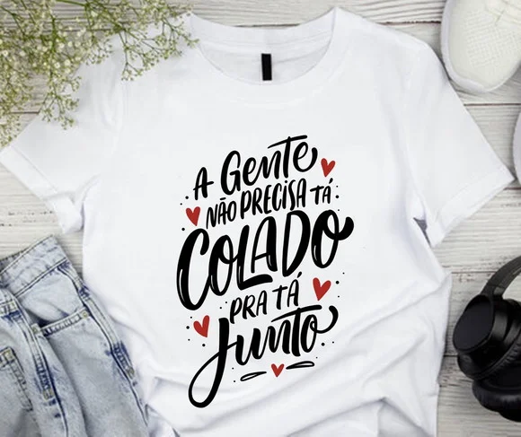 Camiseta a Gente Não Precisa Tá Colado pra Tá Junto