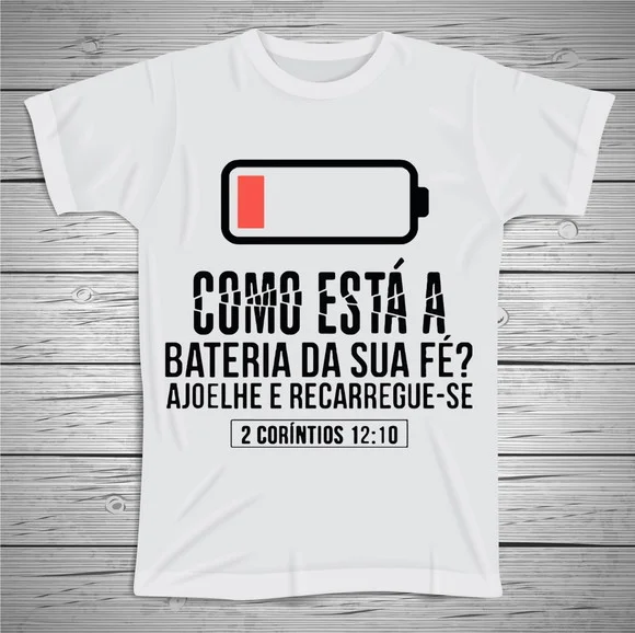 Camiseta Como Está a Bateria da Sua Fé