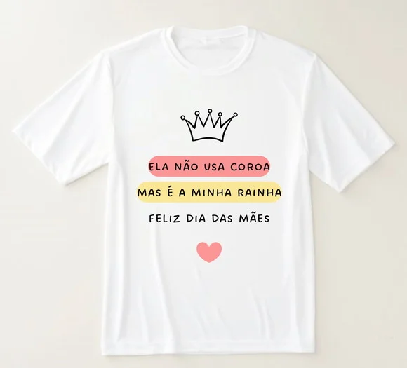 Camiseta Dia das Mães Ela É Rainha