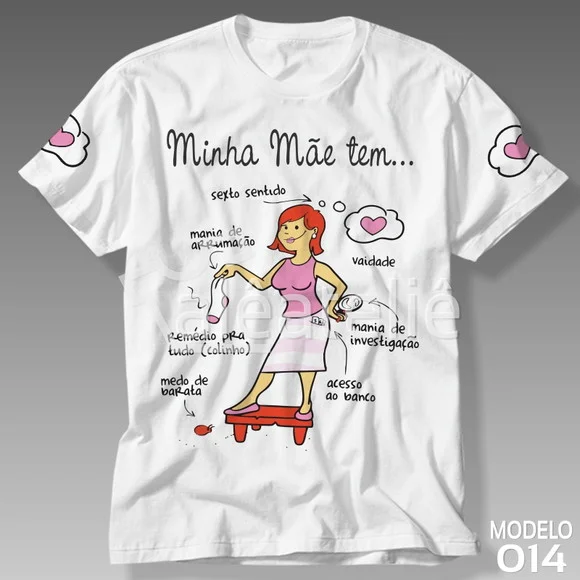 Camiseta Dia das Mães Minha Mae Tem