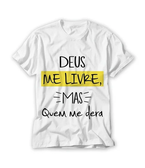 Camiseta Divertida Deus Me Livre Mas Quem Me dera