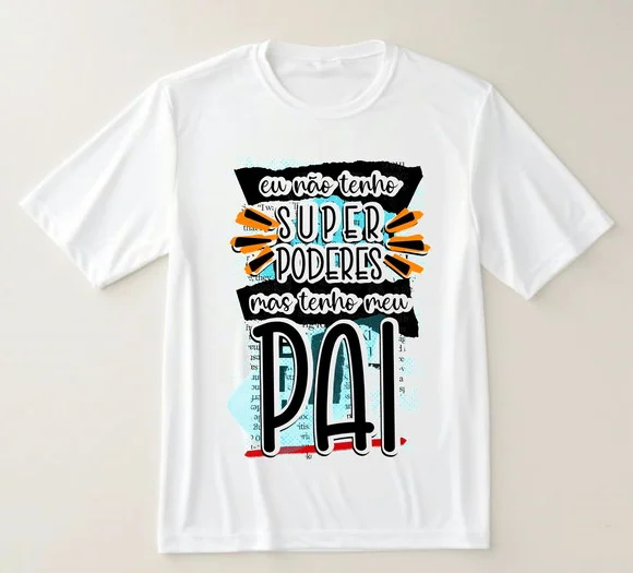 Camiseta Eu Não Tenho Super Poderes Mas Tenho Meu Pai