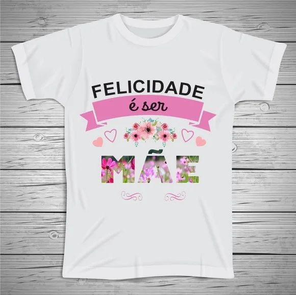 Camiseta Felicidade é Ser Mãe