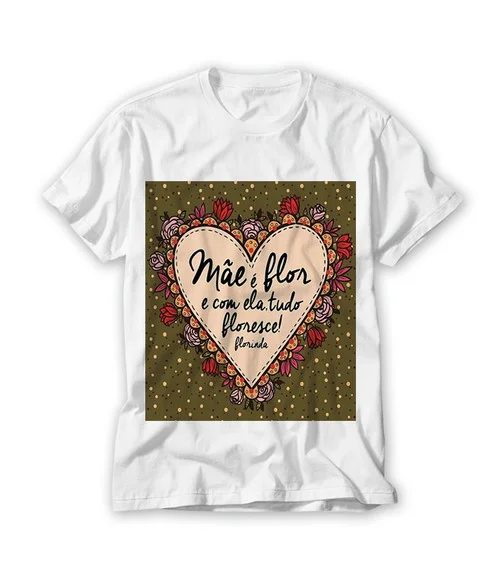 Camiseta Mãe É Flor