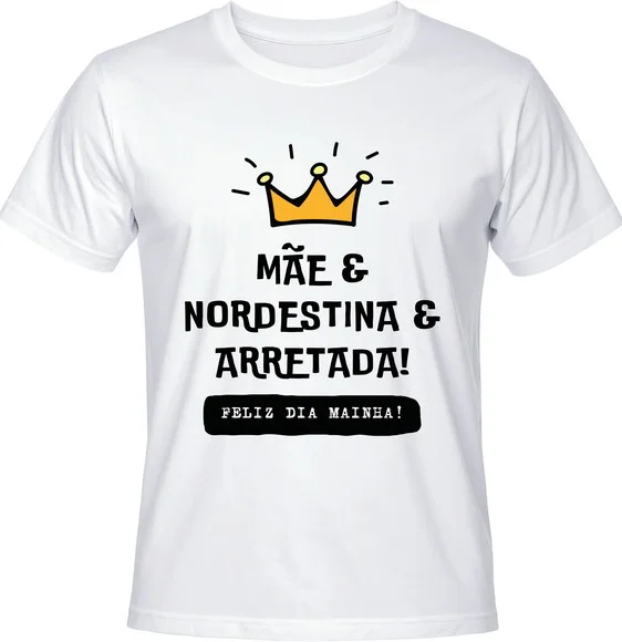Camiseta Mãe Nordestina Arretada