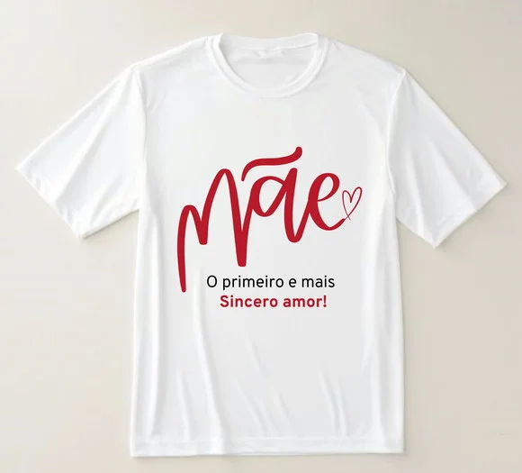 Camiseta Mãe o Primeiro e Mais Sincero Amor