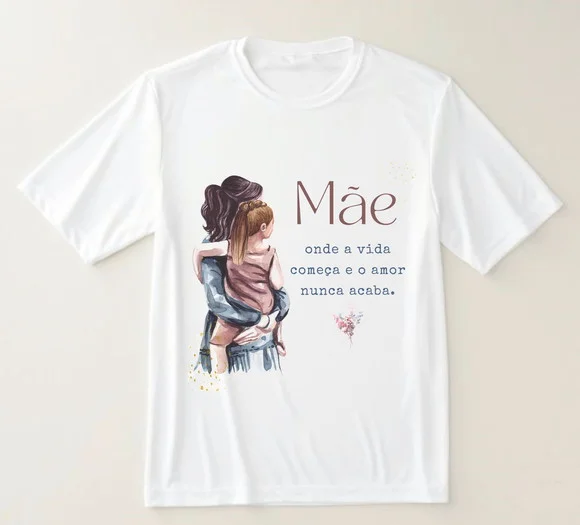 Camiseta Mãe Onde a Vida Começa e o Amor Nunca Acaba