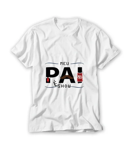 Camiseta Meu Pai É Show
