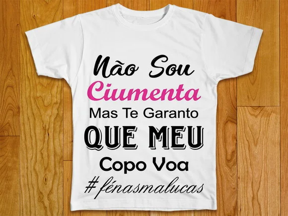 Camiseta Não Sou Ciumenta Mas Meu Copo Voa