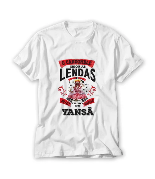 Camiseta O Camdoblé Criou as Lendas e o fez Filho de Iansã