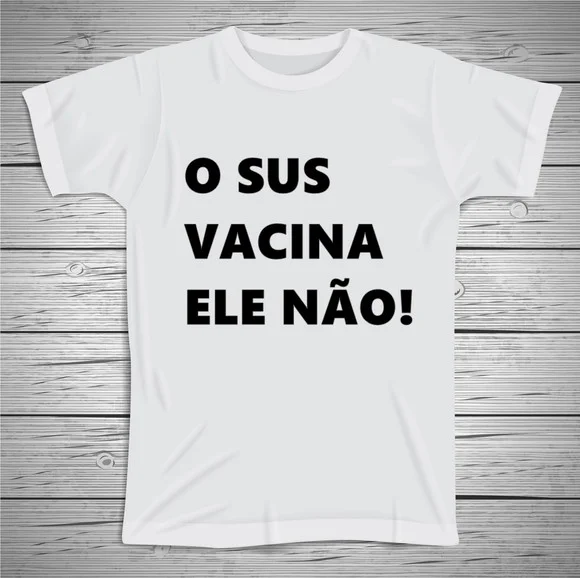 Camiseta O SUS Vacina Ele Não