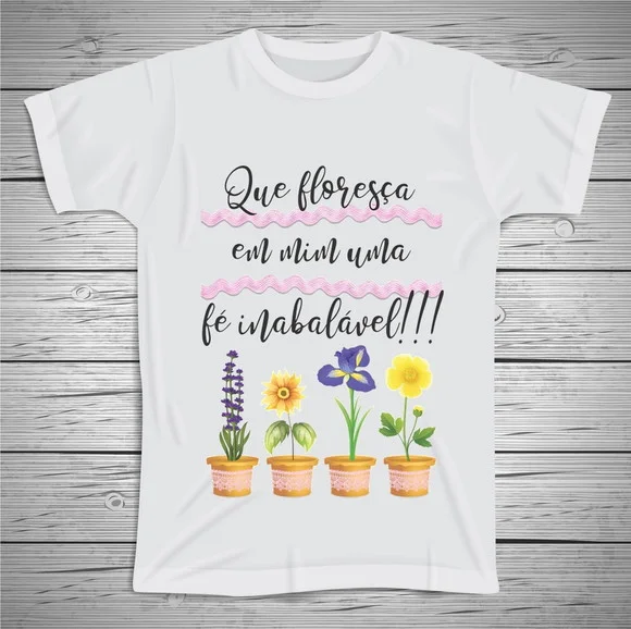 Camiseta Que Floresça em Mim Uma Fé