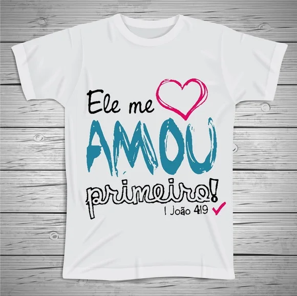 Camiseta Religiosa Ele Me Amou Primeiro
