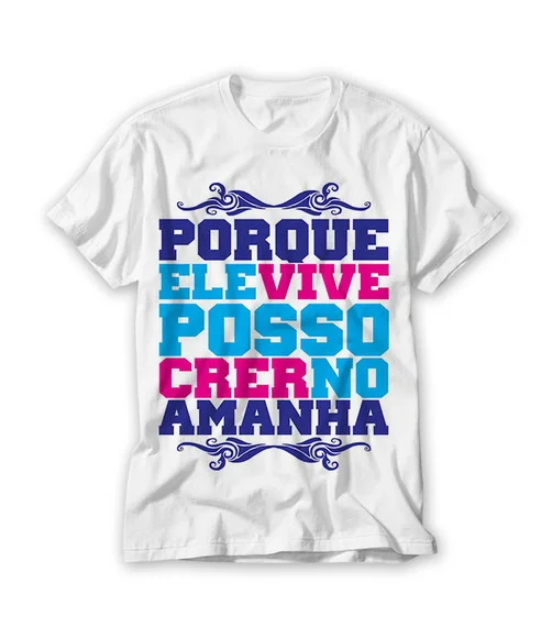 Camiseta Religiosa Porque Ele Vive
