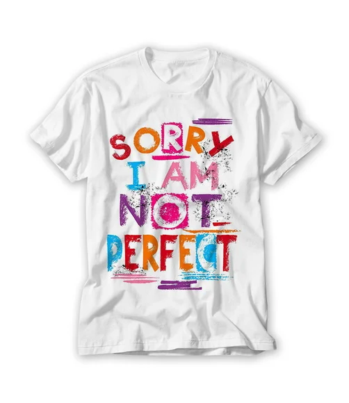 Camiseta Sorry I Am Not Perfect