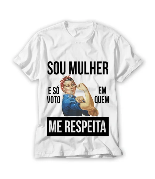 Camiseta Sou Mulher e Só Voto em Quem Me Respeita