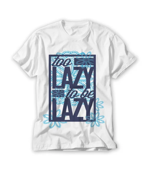 Camiseta Too Lazy To Be Lazy