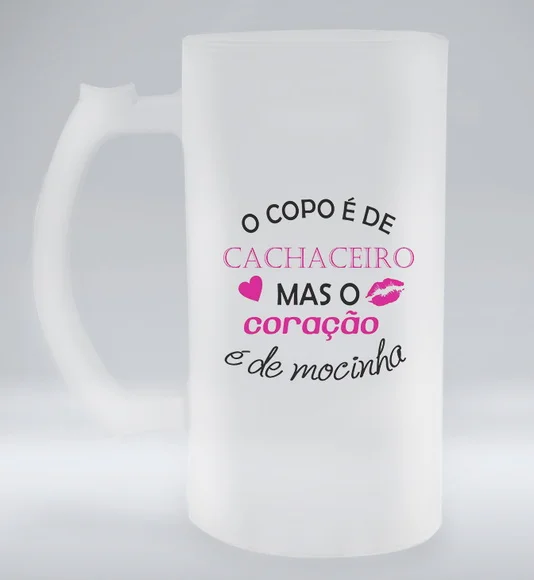 Caneca de Chopp Jateada O Copo é de Cachaceiro