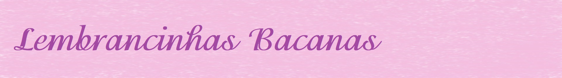 Lembrancinhas Bacanas
