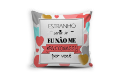 Almofada Decorativa Estranho Seria Se Eu Não Me Apaixonasse Por Você Almofada Decorativa Estranho Seria Se Eu Não Me Apaixonasse Por Você