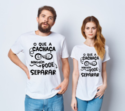 Kit Camiseta Casal O Que A Cachaça Uniu Ninguém Pode Separar Kit Camiseta Casal O Que A Cachaça Uniu Ninguém Pode Separar
